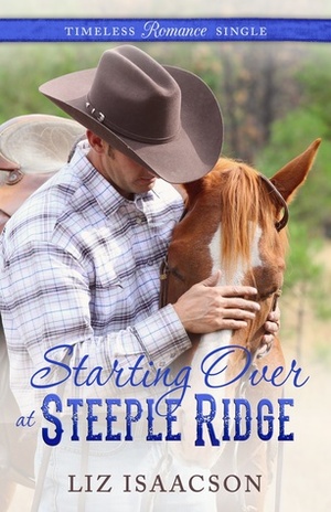 Starting Over at Steeple Ridge by Elana Johnson, Liz Isaacson