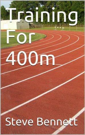 Training For 400m by Steve Bennett