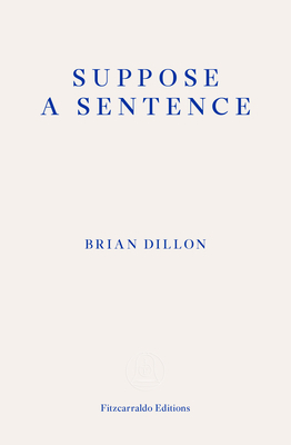 Suppose a Sentence by Brian Dillon