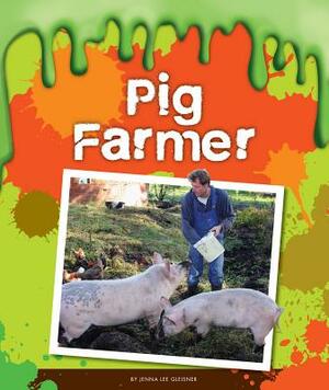 Pig Farmer by Jenna Lee Gleisner