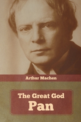 The Great God Pan by Arthur Machen