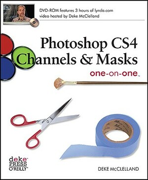 Photoshop Cs4 Channels & Masks One-On-One: Read the Lesson. Watch the Video. Do the Exercises. [With CDROM] by Deke McClelland
