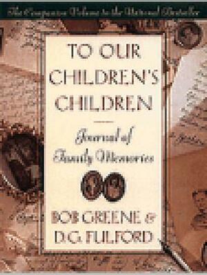 To Our Children's Children Journal of Family Memories by Bob Greene