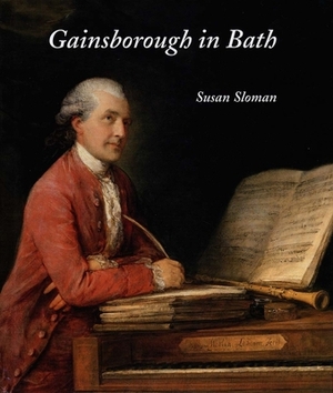 Gainsborough in Bath by Susan Sloman