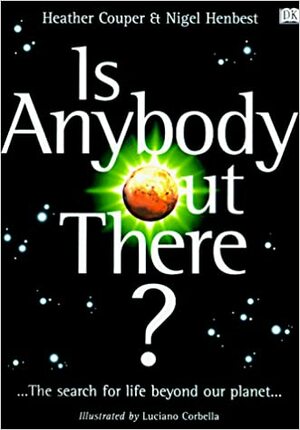 Is Anybody Out There? by Nigel Henbest, Heather Couper