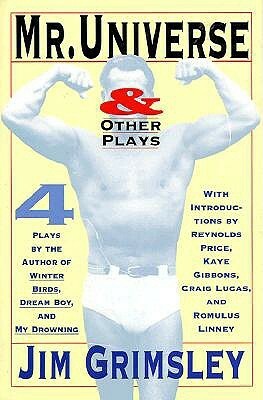 Mr. Universe: And Other Plays by Jim Grimsley