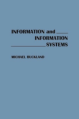 Information and Information Systems by Michael Buckland