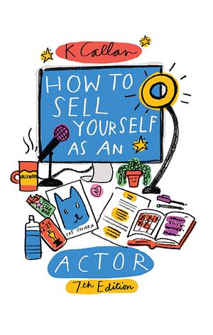 How to Sell Yourself As an Actor by K. Callan