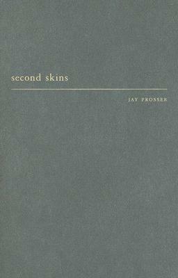 Second Skins: The Body Narratives of Transsexuality by Jay Prosser