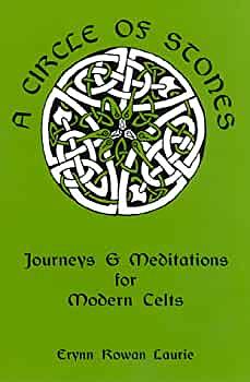 A Circle of Stones: Journeys &amp; Meditations for Modern Celts by Erynn Rowan Laurie