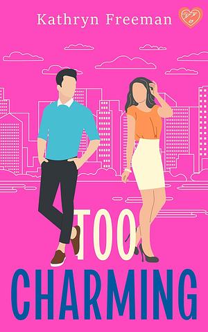 Too Charming by Kathryn Freeman