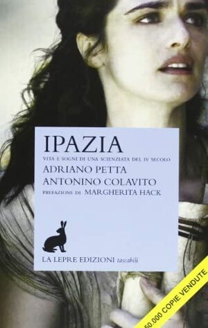 Ipazia. Vita e sogni di una scienziata del IV secolo by Adriano Petta, Antonino Colavito