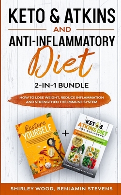 Keto & Atkins and Anti-Inflammatory diet 2-in-1 Bundle: How to Lose weight, reduce inflammation and strengthen the immune system by Shirley Wood
