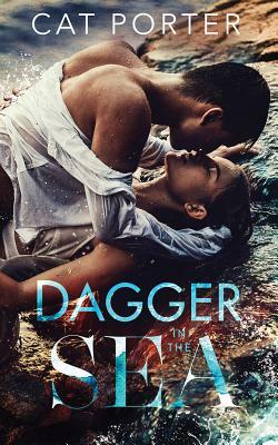 Dagger in the Sea by Cat Porter