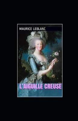 L'Aiguille creuse Maurice Leblanc illustree by Maurice Leblanc