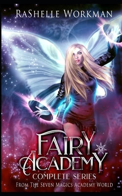 Fairy Academy: The Complete Series: An Urban Sleeping Beauty Reimagining by RaShelle Workman