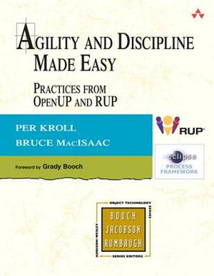 Agility and Discipline Made Easy: Practices from OpenUP and RUP by Bruce Macisaac, Per Kroll