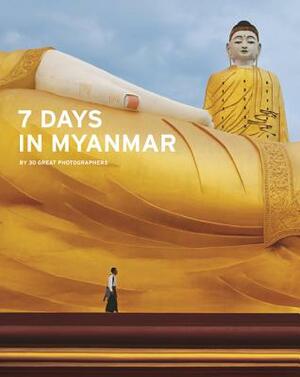 7 Days in Myanmar: A Portrait of Burma by John Falconer, Nicholas Grossman, Denis Gray