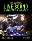 The Ultimate Live Sound Operator's Handbook by Bill Gibson