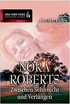 Zwischen Sehnsucht und Verlangen by Nora Roberts