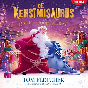 De Kerstmisaurus en de nacht voor de kerst by Tom Fletcher