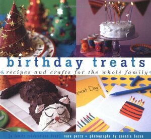 Birthday Treats: Recipes and Crafts for the Whole Family by Sara Perry