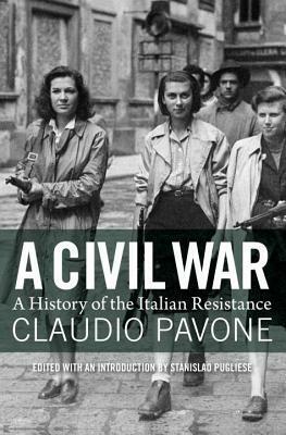 A Civil War: A History of the Italian Resistance by Claudio Pavone, Peter Levy, Stanislao G. Pugliese