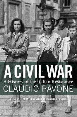 A Civil War: A History of the Italian Resistance by Peter Levy, Stanislao G. Pugliese, Claudio Pavone