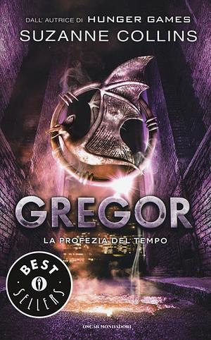 Gregor: la profezia del tempo by Suzanne Collins, Simona Brogli