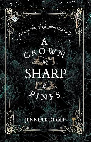 A Crown as Sharp as Pines by Jennifer Kropf