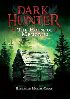 The House of Memories by Benjamin Hulme-Cross