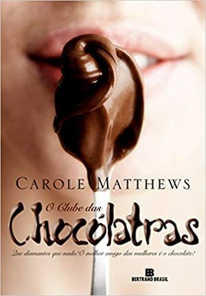 O Clube das Chocólatras by Carole Matthews