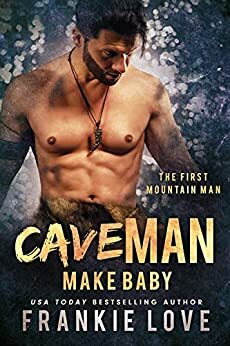 Cave Man Make Baby by Frankie Love