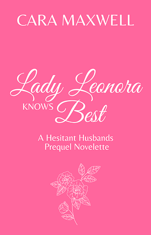 Lady Leonora Knows Best by Cara Maxwell