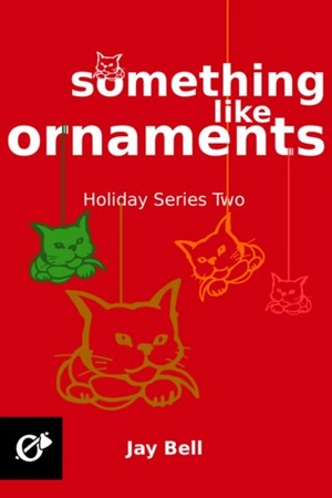 Something Like Ornaments by Jay Bell