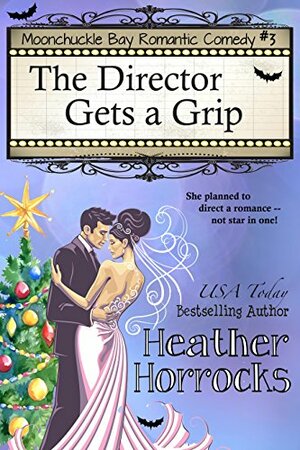 The Director Gets a Grip by Heather Horrocks