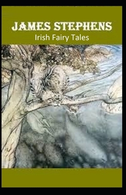 Irish Fairy Tales (Illustrated) by James Stephens