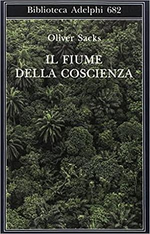 Il fiume della coscienza by Oliver Sacks