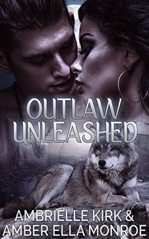 Outlaw Unleashed by Ambrielle Kirke, Amber Ella Monroe