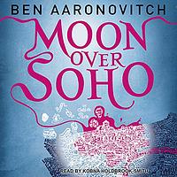 Moon Over Soho by Ben Aaronovitch