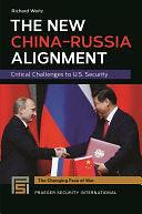 The New China-Russia Alignment: Critical Challenges to U.S. Security by Richard Weitz