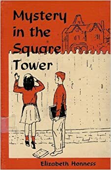 Mystery in the Square Tower by Elizabeth Hoffman Honness