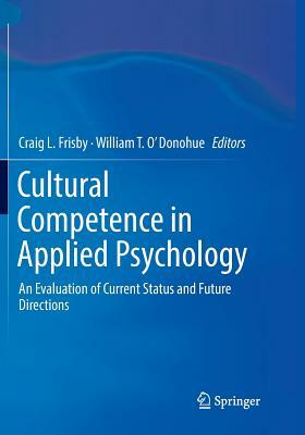Cultural Competence in Applied Psychology: An Evaluation of Current Status and Future Directions by 