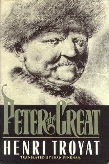 Peter the Great by Henri Troyat