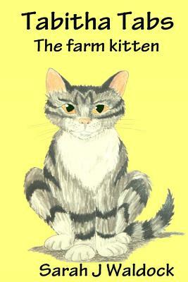 Tabitha Tabs the Farm Kitten by Sarah Waldock