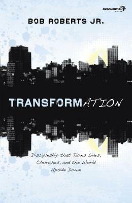 Transformation: Discipleship That Turns Lives, Churches, and the World Upside Down by Bob Roberts