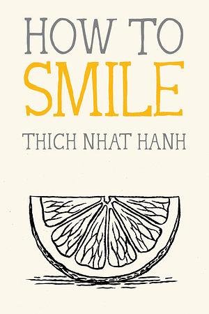 How to Smile by Thích Nhất Hạnh