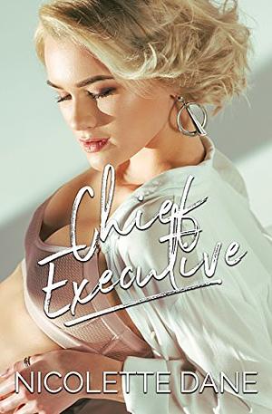 Chief Executive: A Lesbian Romance Novel by Nicolette Dane