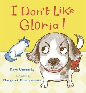 I Don't Like Gloria! by Margaret Chamberlain, Kaye Umansky