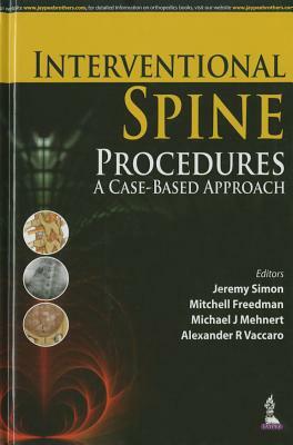 Interventional Spine Procedures: A Case-Based Approach by Mitchell Freedman, Michael J. Mehnert, Jeremy R. Simon